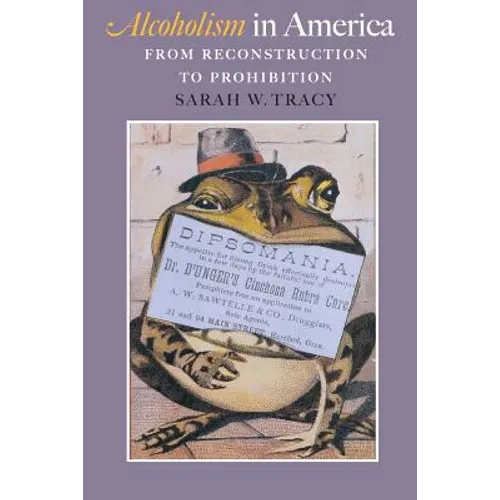 Alcoholism in America: From Reconstruction to Prohibition - Paperback