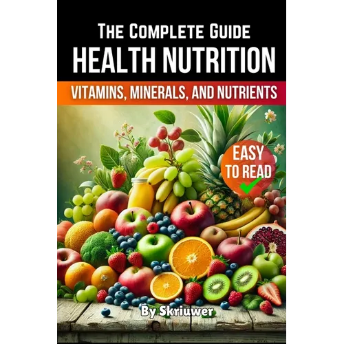 A Health Nutrition Book: The Complete Guide to Vitamins, Minerals, and Nutrients - Paperback