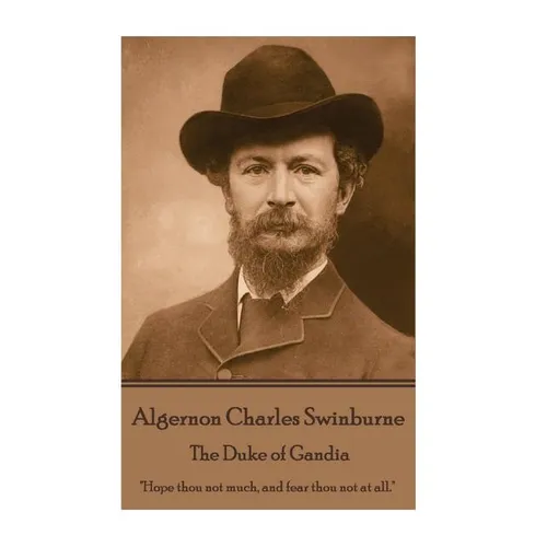 Algernon Charles Swinburne - The Duke of Gandia: 