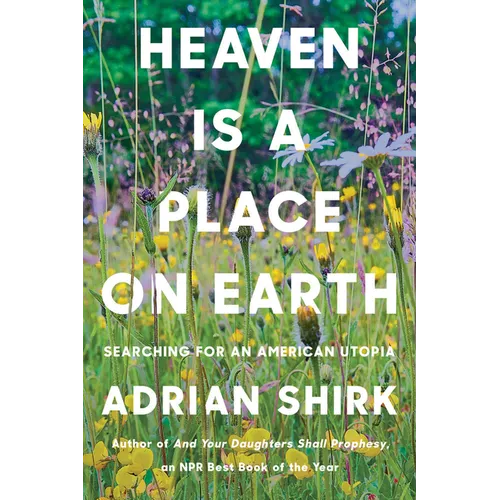 Heaven Is a Place on Earth: Searching for an American Utopia - Hardcover