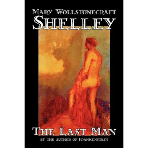 The Last Man by Mary Wollstonecraft Shelley, Fiction, Classics - Paperback