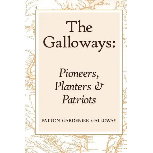 The Galloways: Pioneers, Planters and Patriots - Paperback