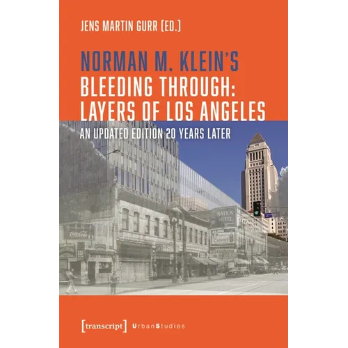 Norman M. Klein's »Bleeding Through: Layers of Los Angeles«: An Updated Edition 20 Years Later - Paperback