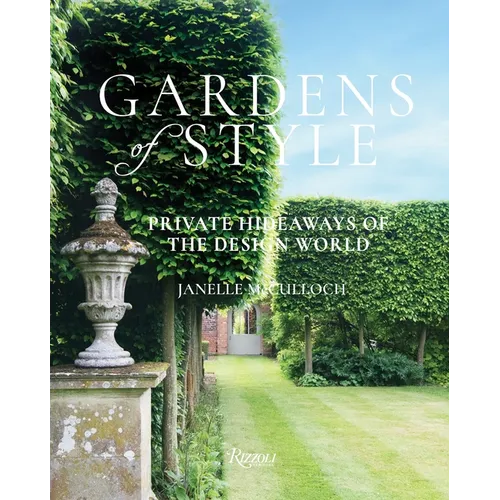 Gardens of Style: Private Hideaways of the Design World