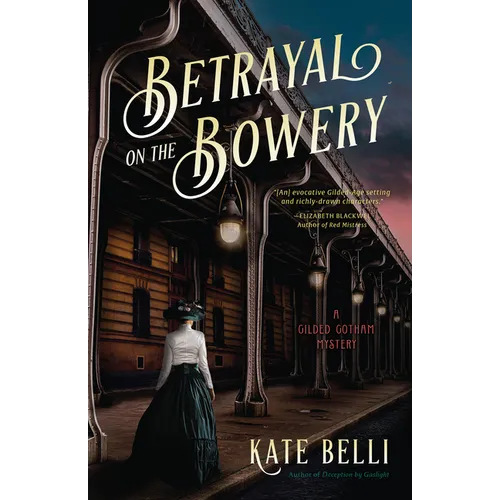 Betrayal on the Bowery: A Gilded Gotham Mystery - Hardcover