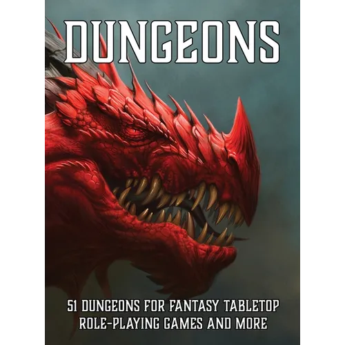 Dungeons: 51 Dungeons for Fantasy Tabletop Role-Playing Games