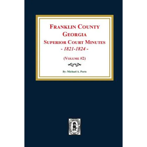 Franklin County, Georgia Superior Court Minutes, 1821-1824. (Volume #2) - Paperback