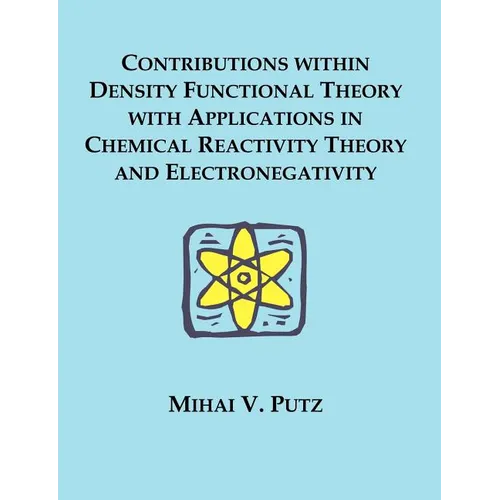 Contributions within Density Functional Theory with Applications in Chemical Reactivity Theory and Electronegativity
