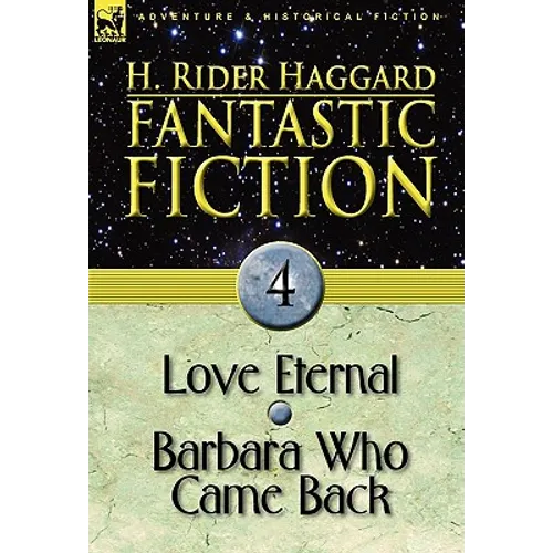 Fantastic Fiction: 4-Love Eternal & Barbara Who Came Back - Hardcover