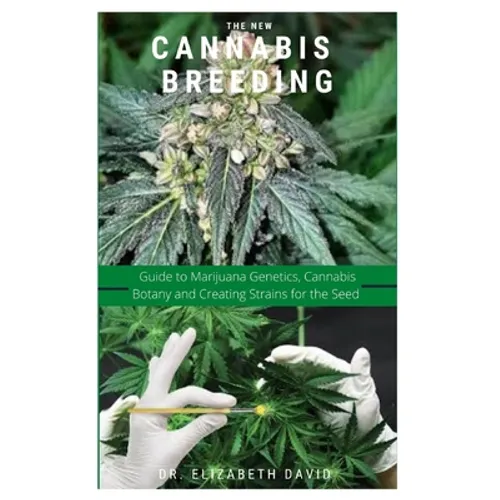 The New Cannabis Breeding: Complete Guide To Breeding and Growing Cannabis The Easiest Way - Paperback