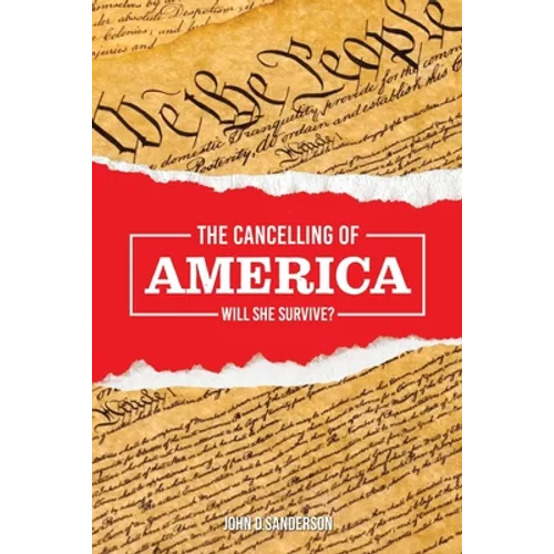 The Cancelling of America: Will She Survive? - Paperback