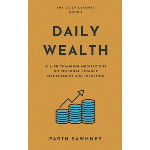 Daily Wealth: 21 Life-Changing Meditations on Personal Finance Management and Investing