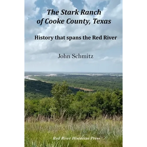 The Stark Ranch of Cooke County, Texas: History that Spans the Red River - Paperback