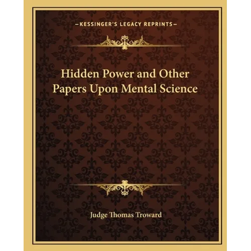 Hidden Power and Other Papers Upon Mental Science - Paperback