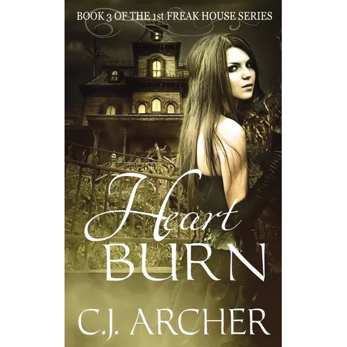 Heart Burn: Book 3 of the 1st Freak House Trilogy - Paperback