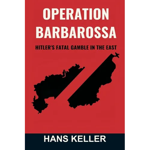 Operation Barbarossa: Hitler's Fatal Gamble in the East - Paperback