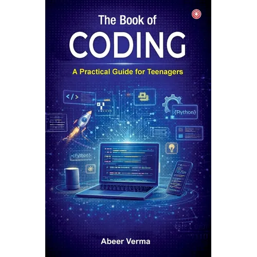 The Book of Coding: A Practical Guide for Teenagers - Paperback
