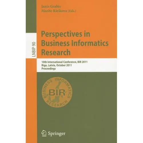 Perspectives in Business Informatics Research: 10th International Conference, BIR 2011, Riga, Latvia, October 6-8, 2011, Proceedings - Paperback