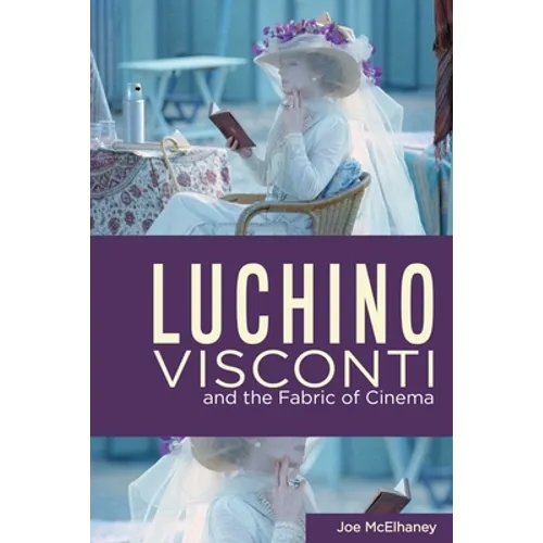 Luchino Visconti and the Fabric of Cinema - Hardcover