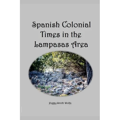 Spanish Colonial Times in the Lampasas Area - Paperback