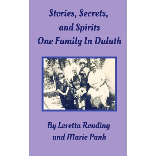 Stories, Secrets, and Spirits: One Family in Duluth - Paperback