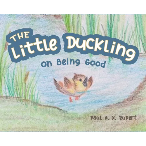 The Little Duckling: On Being Good - Hardcover
