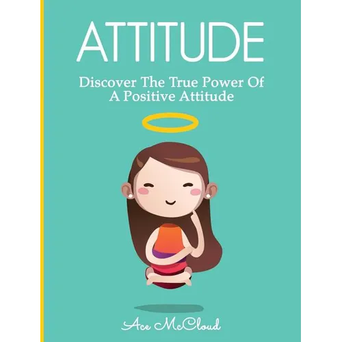 Attitude: Discover The True Power Of A Positive Attitude - Hardcover