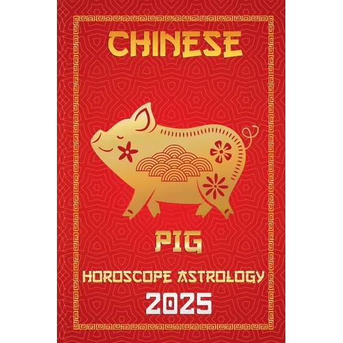 Pig Chinese Horoscope 2025