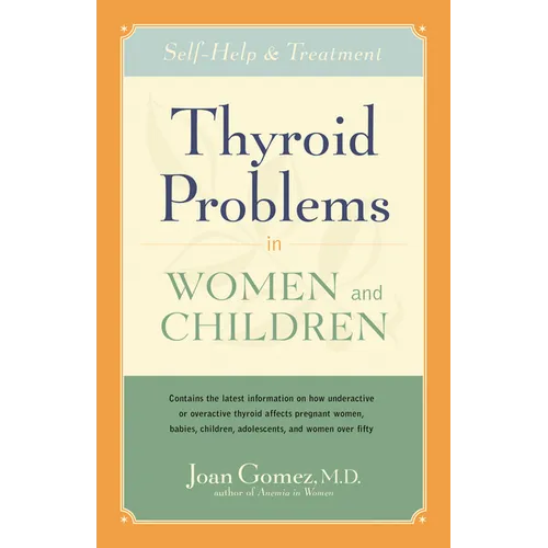Thyroid Problems in Women and Children: Self-Help and Treatment - Hardcover