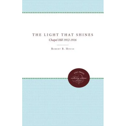 The Light That Shines: Chapel Hill 1912-1916 - Paperback