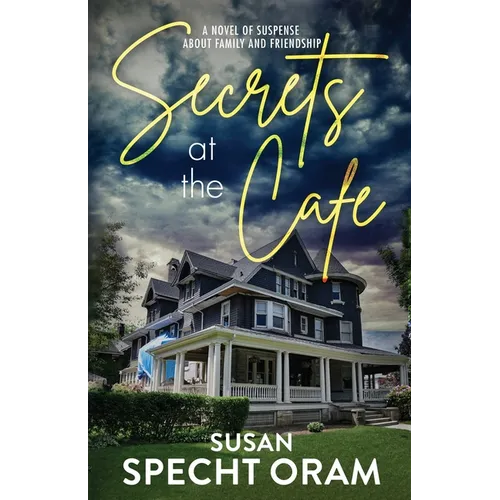 Secrets at the Cafe: A novel of suspense about family and friendship - Paperback