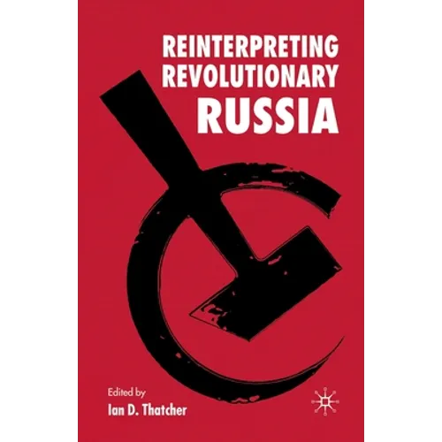 Reinterpreting Revolutionary Russia: Essays in Honour of James D. White - Paperback