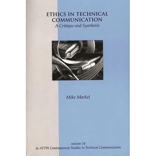 Ethics in Technical Communication: A Critique and Synthesis - Paperback
