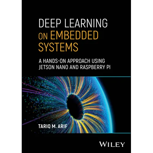 Deep Learning on Embedded Systems: A Hands-On Approach Using Jetson Nano and Raspberry Pi - Hardcover