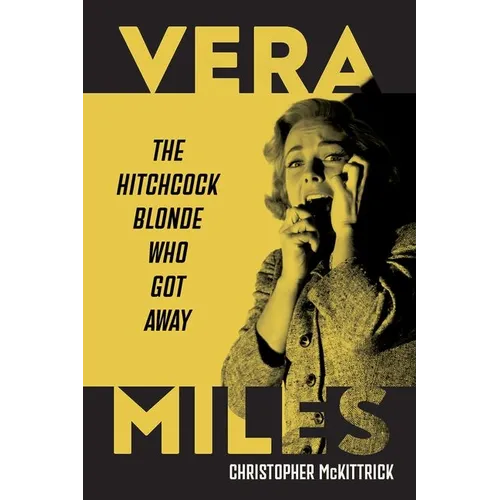 Vera Miles: The Hitchcock Blonde Who Got Away - Hardcover