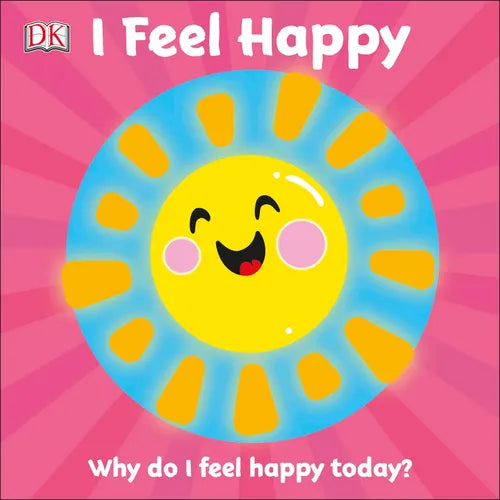 I Feel Happy: Why Do I Feel Happy Today? - Board Book