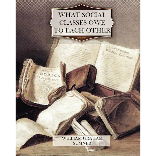 What Social Classes Owe to Each Other - Paperback