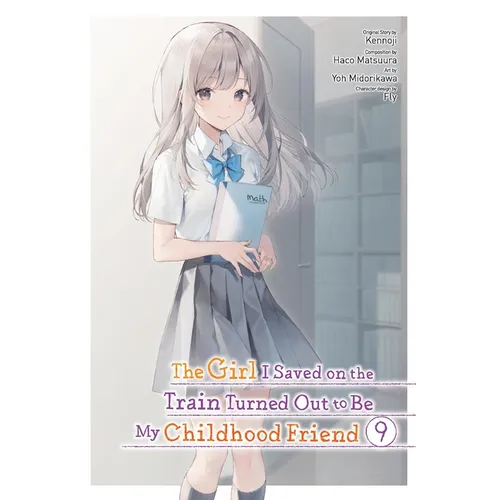 The Girl I Saved on the Train Turned Out to Be My Childhood Friend, Vol. 9 (Manga) - Paperback