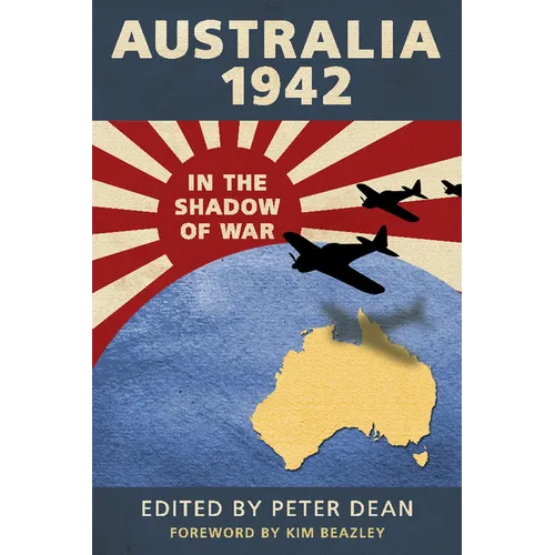 Australia 1942: In the Shadow of War - Hardcover