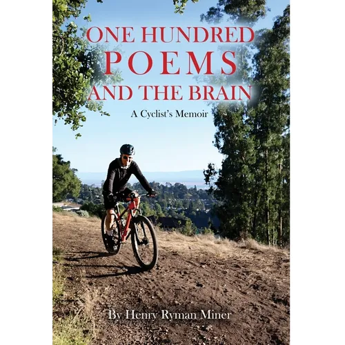One Hundred Poems and the Brain: A Cyclist's Memoir - Hardcover