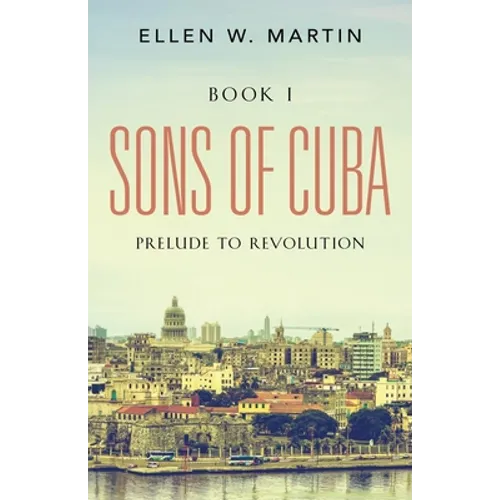 Sons of Cuba: BOOK I - Prelude to Revolution - Paperback