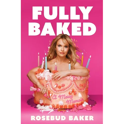 Fully Baked: A Messy Memoir - Hardcover