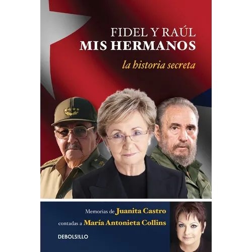Fidel y Raul, mis hermanos. / My Brothers Fidel and Raul. Juanita Castro's Memoir as Told to Maria Antonieta Collins: La historia secreta: Memorias de - Paperback