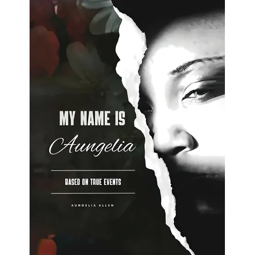 My Name Is Aungelia Based On True Events