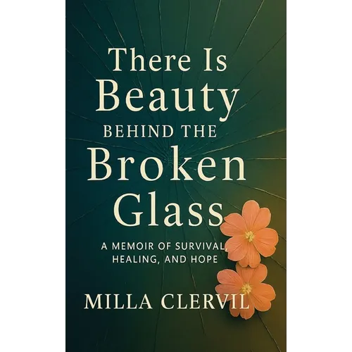 There is Beauty Behind the Broken Glass - Hardcover