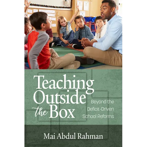 Teaching Outside the Box: Beyond the Deficit Driven School Reforms - Paperback