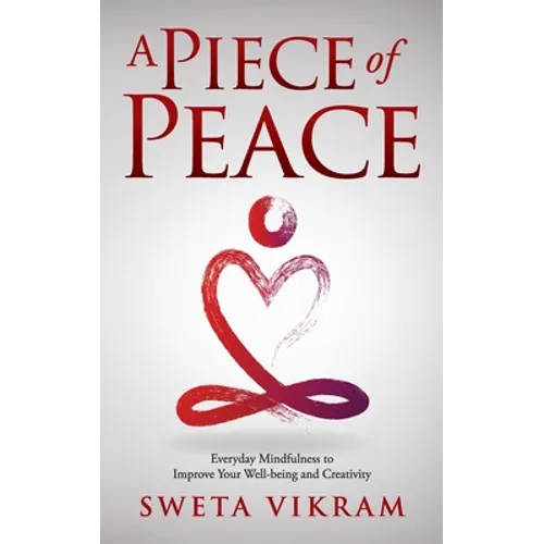 A Piece of Peace: Everyday Mindfulness You Can Use