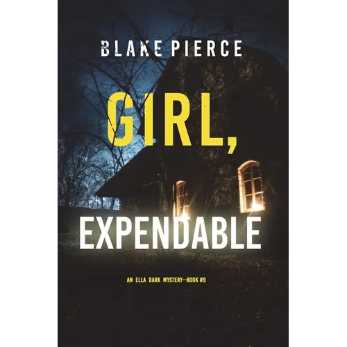 Girl, Expendable (An Ella Dark FBI Suspense Thriller-Book 9) - Paperback