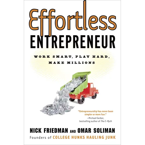 Effortless Entrepreneur: Effortless Entrepreneur: Work Smart, Play Hard, Make Millions - Paperback