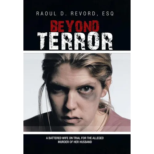 Beyond Terror: A Battered Wife on Trial for the Alleged Murder of Her Husband - Hardcover